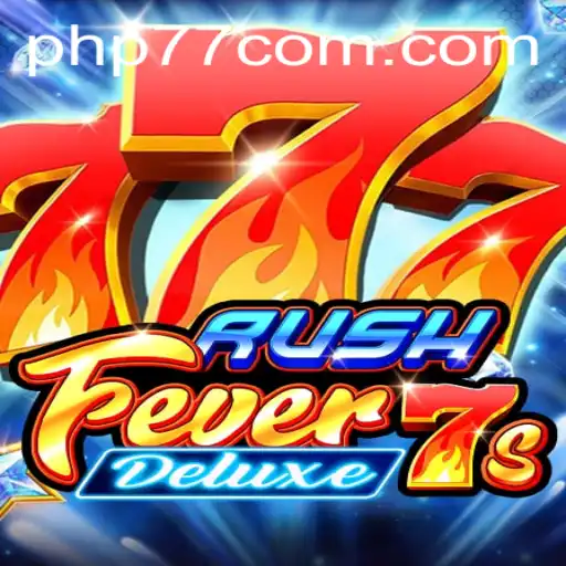 Immerse Yourself in the Thrilling World of RushFever7sDeluxe with PHP77